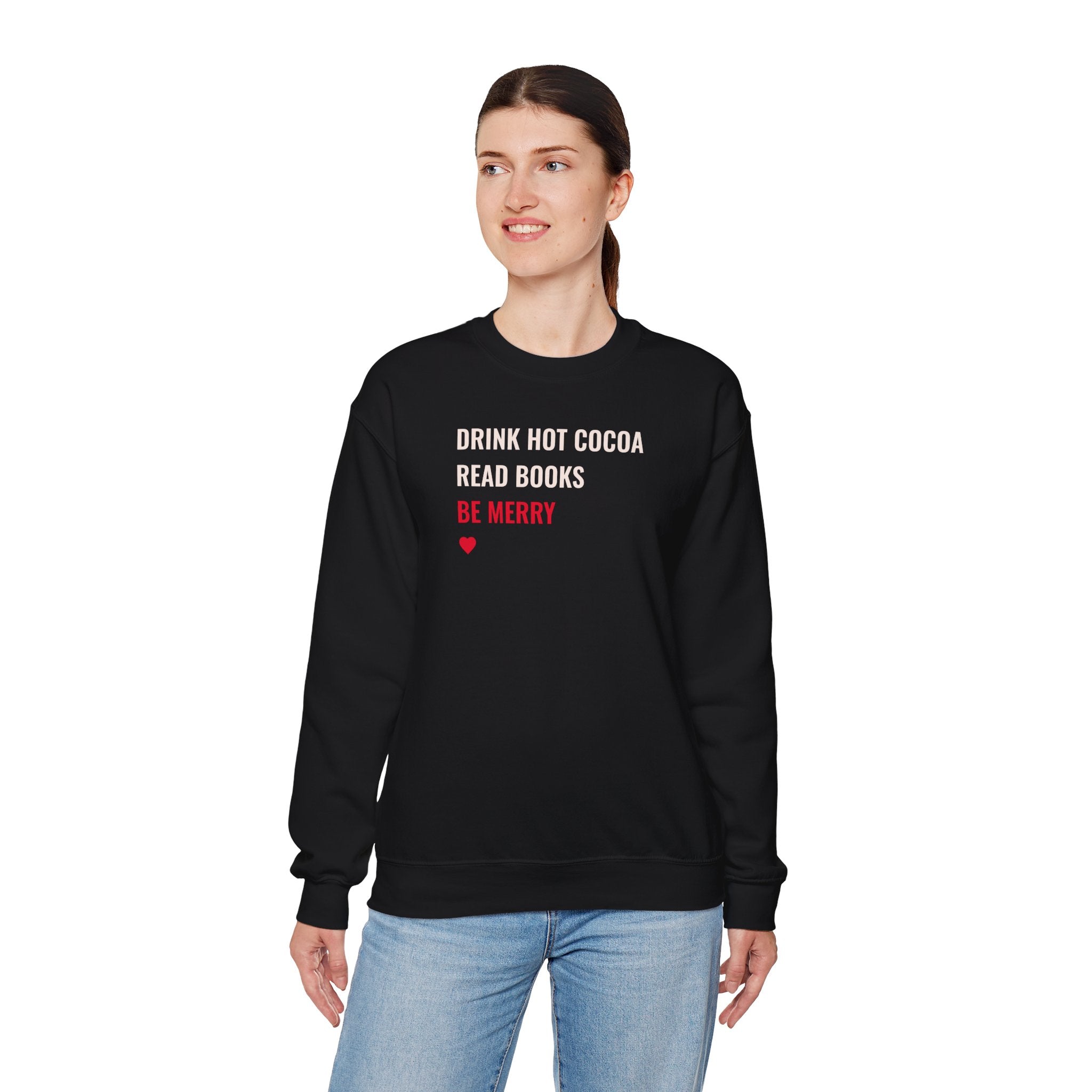 Drink Hot Cocoa, Read Books, Be Merry - Sweatshirt