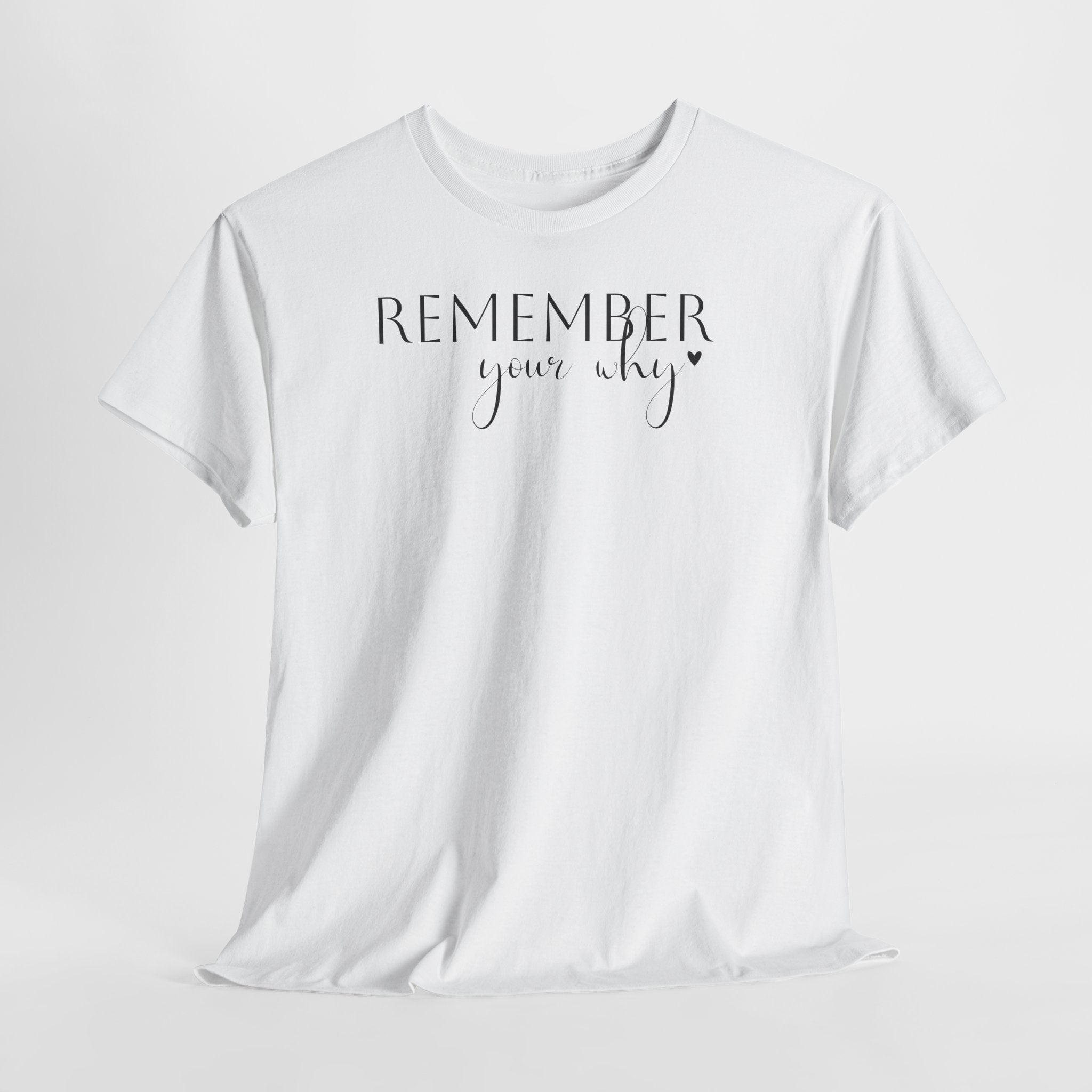 Remember Your Why - T-Shirt