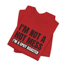 I'm Not a Hot Mess, I'm a Spicy Disaster - T-Shirt