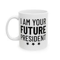 I Am Your Future President - Mug