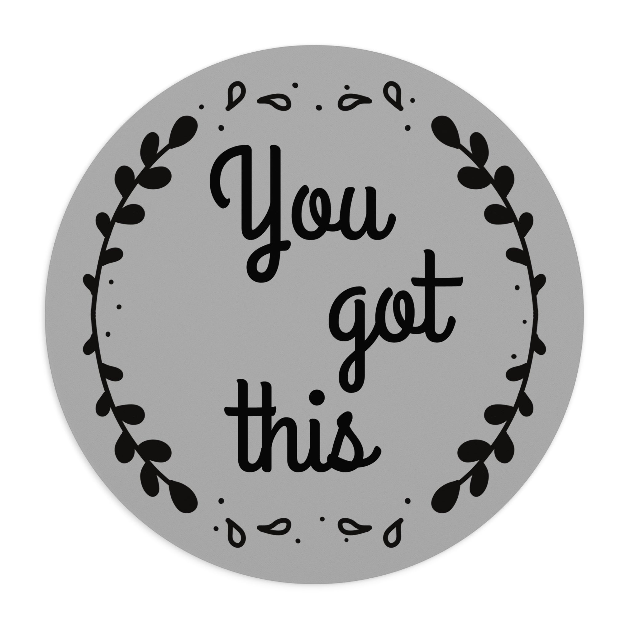 You Got This - Mouse Pad