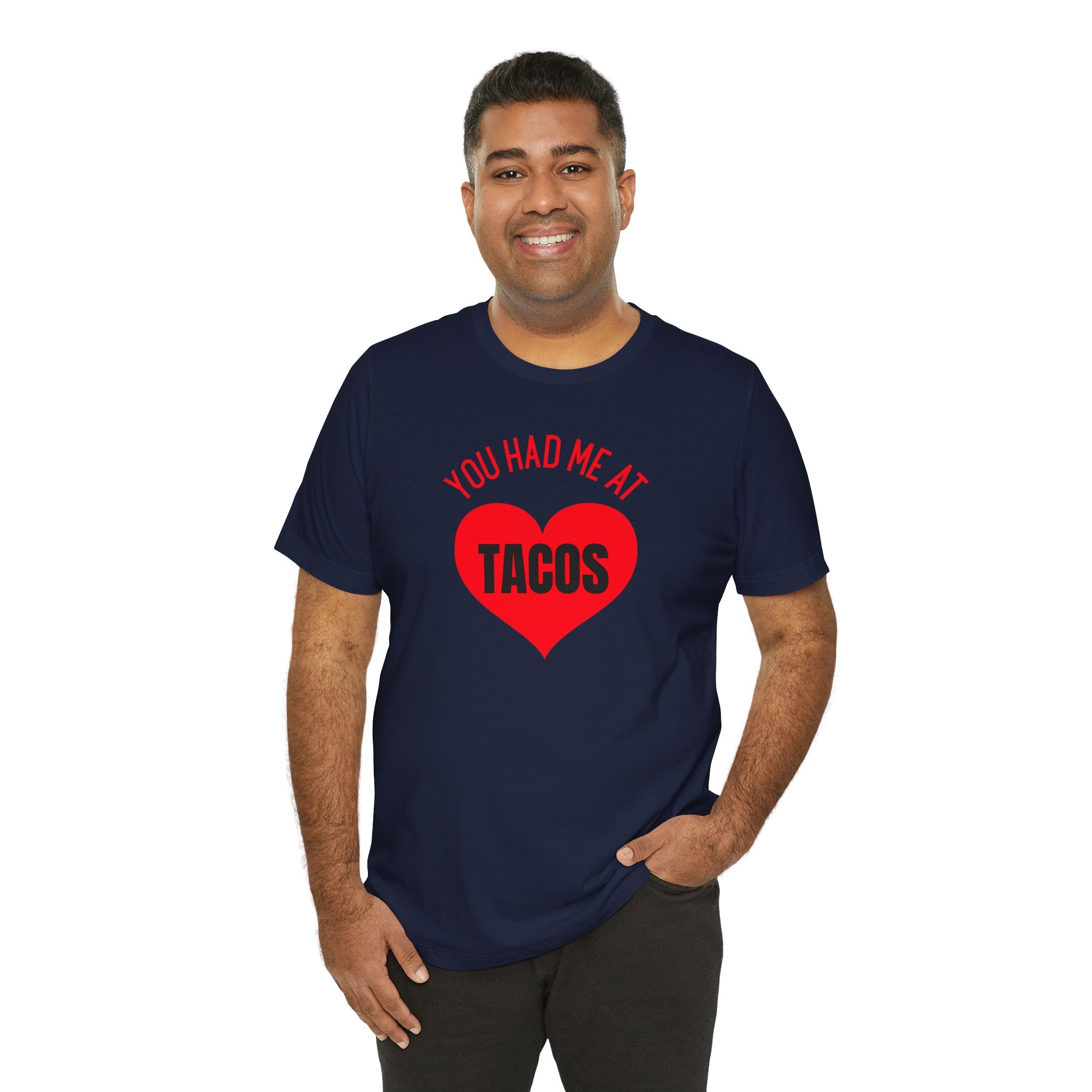 You Had Me at Tacos - T-Shirt
