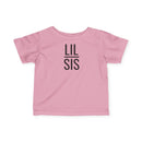 Lil Sis - Infant T-Shirt