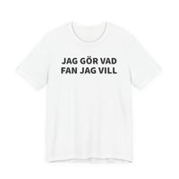 Jag Gör Vad Fan Jag Vill - T-Shirt