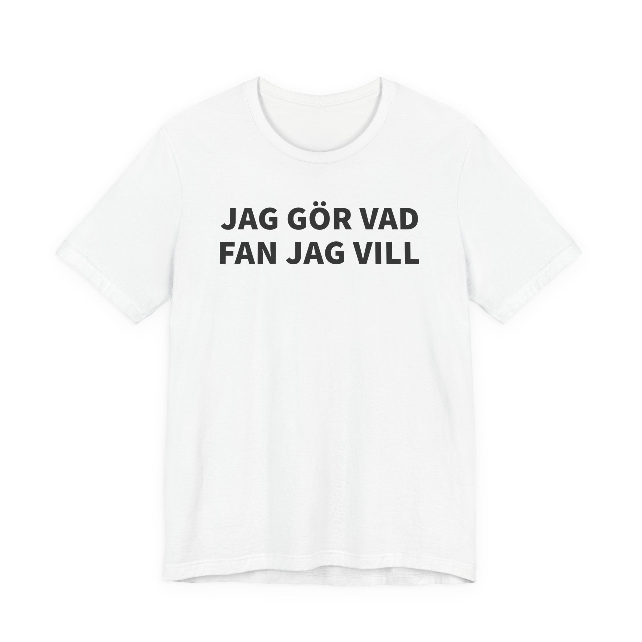 Jag Gör Vad Fan Jag Vill - T-Shirt