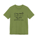 If My Mouth Doesn't Say It - T-Shirt