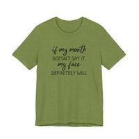 If My Mouth Doesn't Say It - T-Shirt