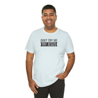 Don't Try Me, Try Jesus - T-Shirt