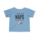 I Like Big Naps - Infant T-Shirt
