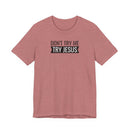 Don't Try Me, Try Jesus - T-Shirt