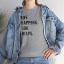 Life Happens Dog Helps - T-Shirt
