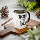 Home Is Where My Dog Is - Mug