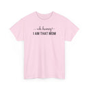 I Am That Mom - T-Shirt