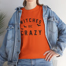 Witches Be Crazy - T-Shirt