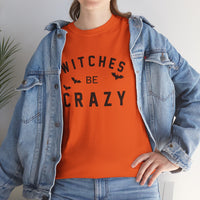 Witches Be Crazy - T-Shirt
