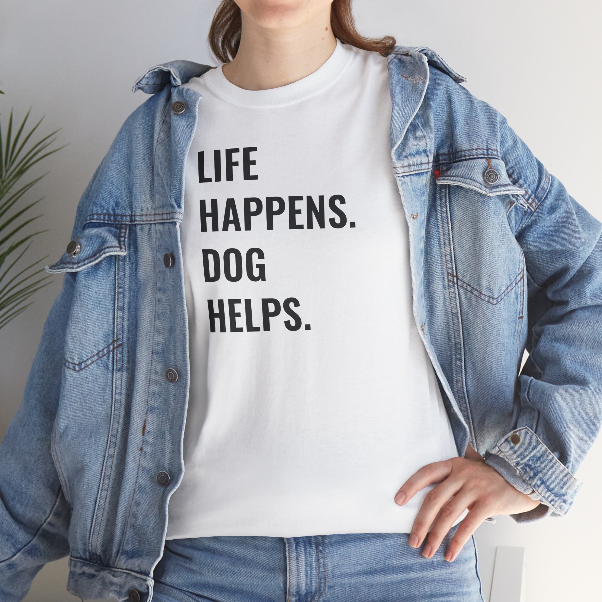 Life Happens Dog Helps - T-Shirt