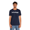 Be The Change - T-Shirt