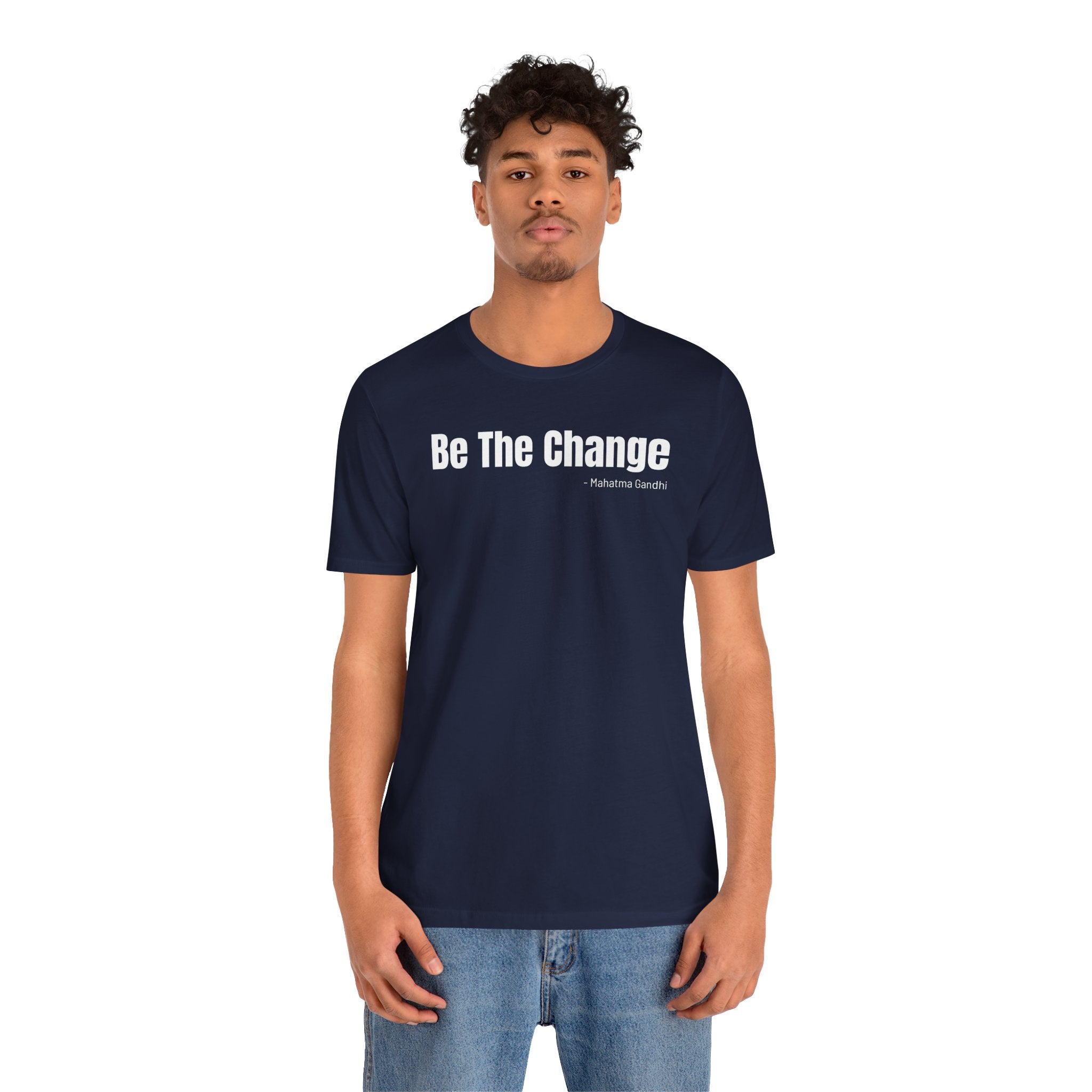 Be The Change - T-Shirt