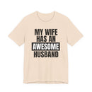 My Wife Has an Awesome Husband - T-Shirt