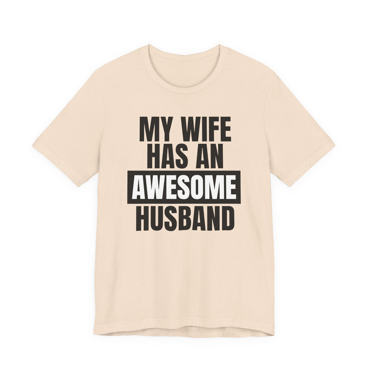 My Wife Has an Awesome Husband - T-Shirt
