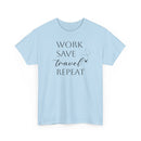 Work Save Travel Repeat - T-Shirt