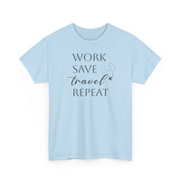 Work Save Travel Repeat - T-Shirt