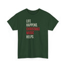 Life Happens, Christmas Music Helps - T-Shirt