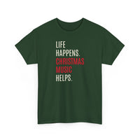 Life Happens, Christmas Music Helps - T-Shirt