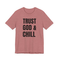 Trust God & Chill - T-Shirt