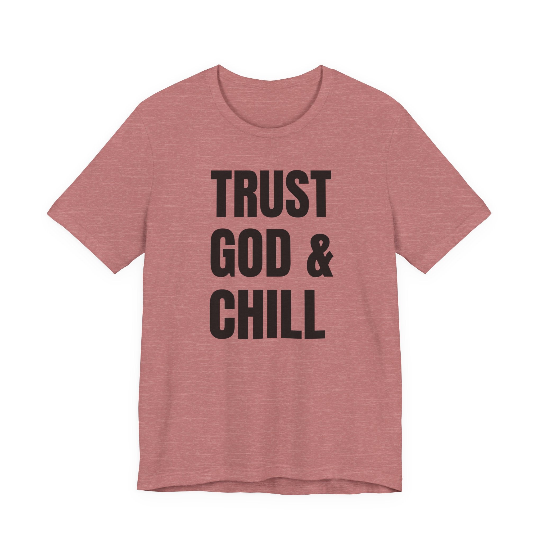 Trust God & Chill - T-Shirt