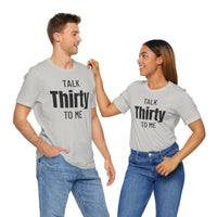 Talk Thirty to Me - T-Shirt