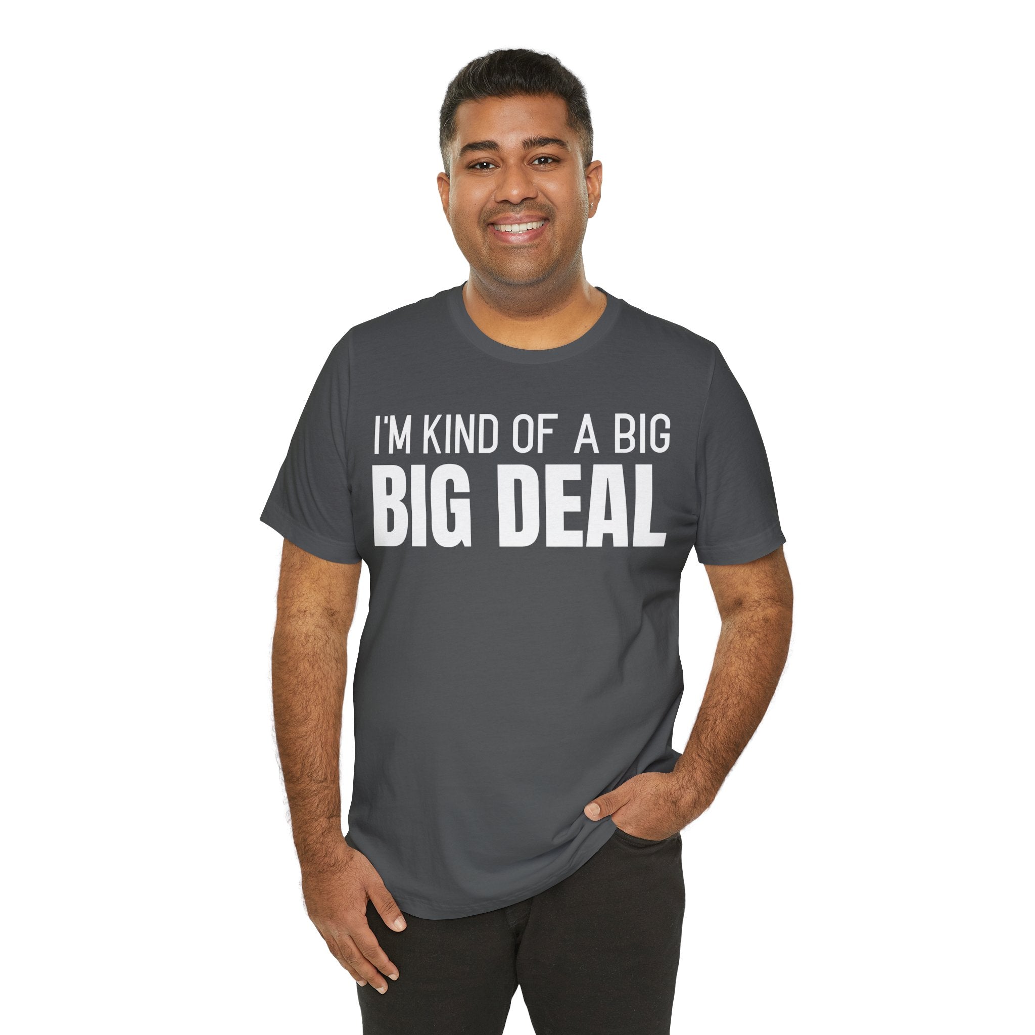 I'm Kind Of A Big Deal - T-Shirt