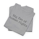 Big Fan of Human Rights - T-Shirt