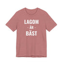 Lagom Är Bäst - T-Shirt