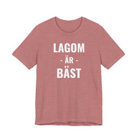 Lagom Är Bäst - T-Shirt