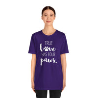 True Love Has Four Paws - T-Shirt