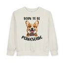 Born to Be Pawesome - Toddler Sweatshirt