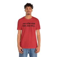 Jag Gör Vad Fan Jag Vill - T-Shirt