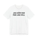 Jag Gör Vad Fan Jag Vill - T-Shirt