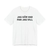 Jag Gör Vad Fan Jag Vill - T-Shirt
