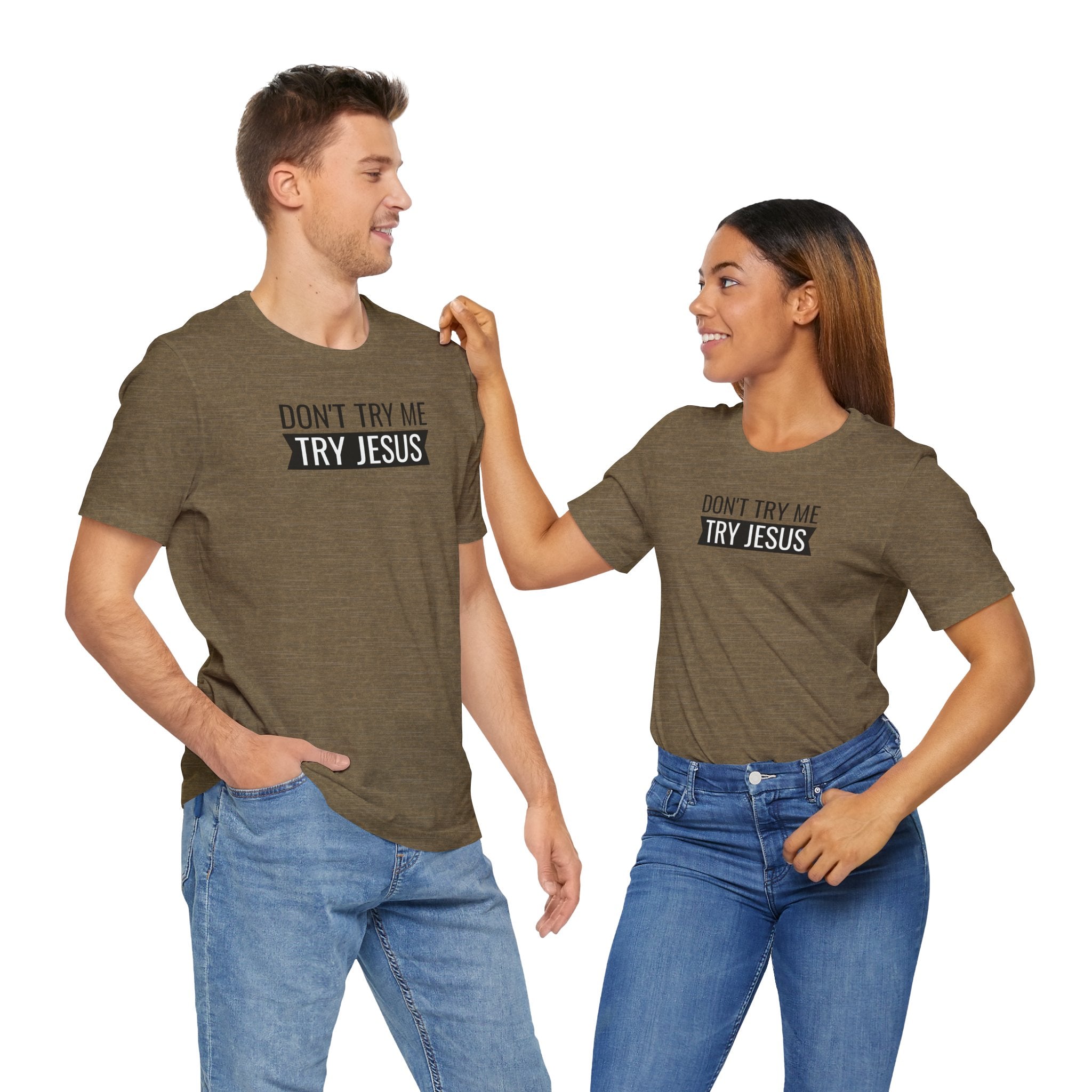 Don't Try Me, Try Jesus - T-Shirt