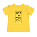 Can't Stop Won't Stop - Toddler T-Shirt
