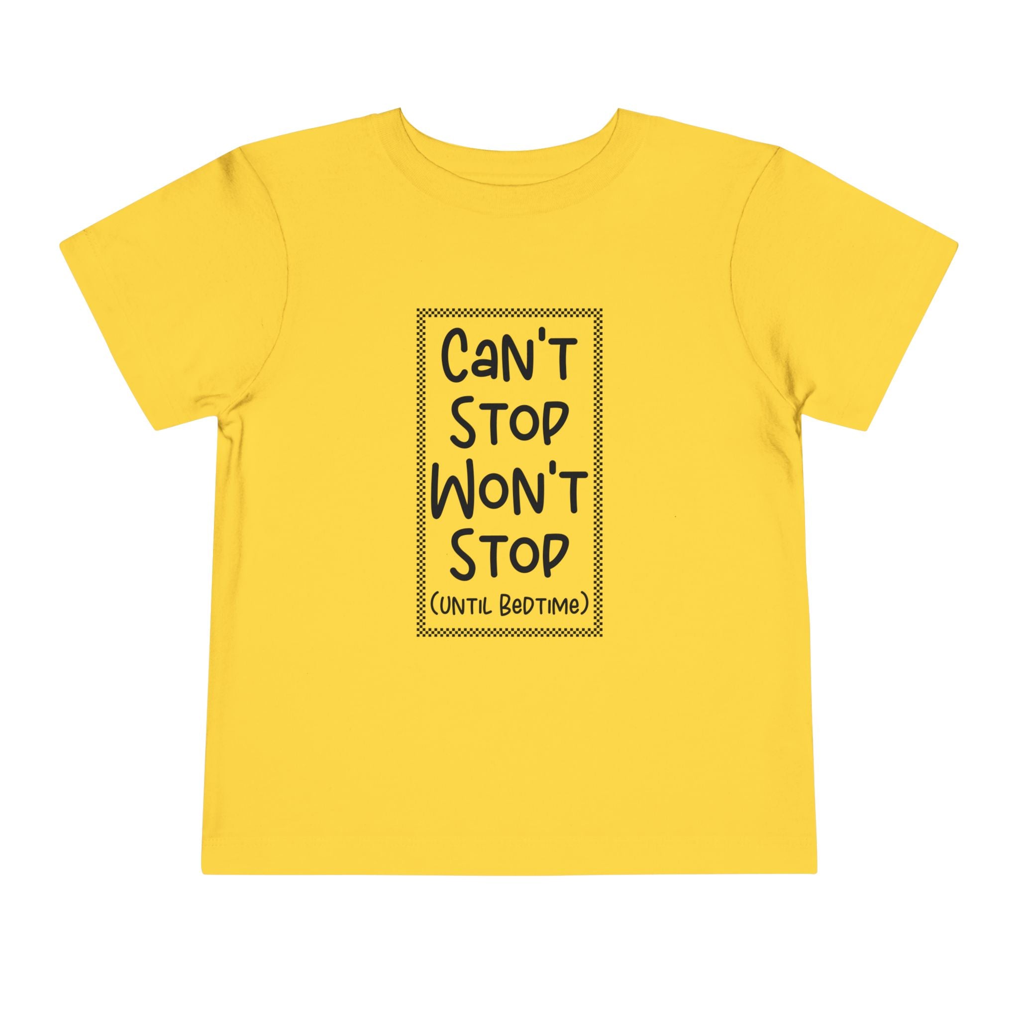 Can't Stop Won't Stop - Toddler T-Shirt