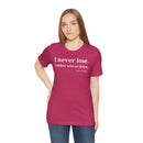 I Never Lose, I Either Win or Learn - T-Shirt