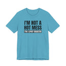 I'm Not a Hot Mess, I'm a Spicy Disaster - T-Shirt