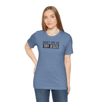 Don't Try Me, Try Jesus - T-Shirt