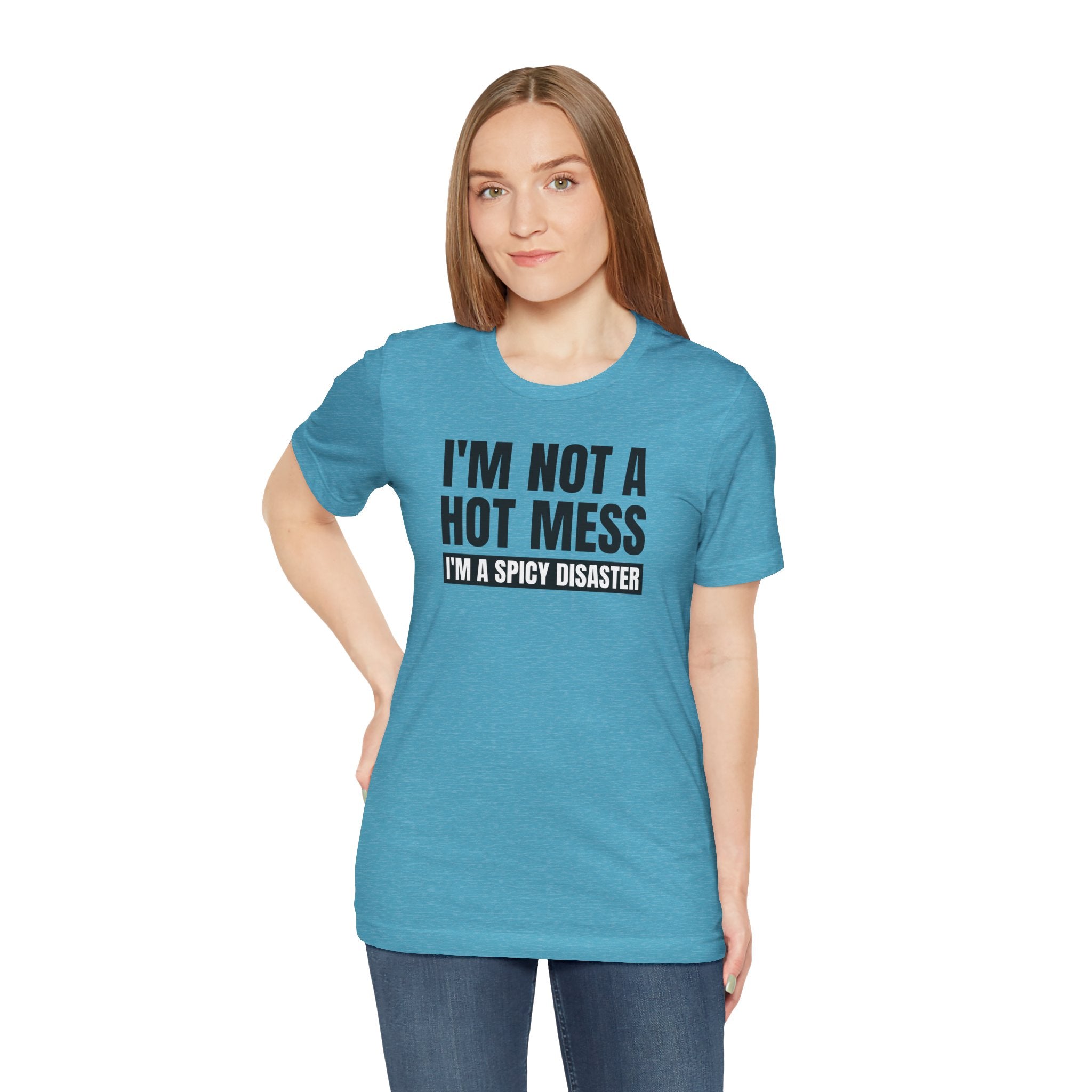 I'm Not a Hot Mess, I'm a Spicy Disaster - T-Shirt