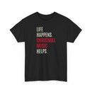 Life Happens, Christmas Music Helps - T-Shirt