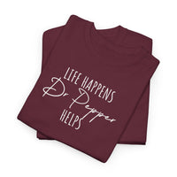 Life Happens; Dr Pepper Helps - T-Shirt