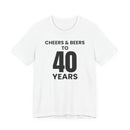 Cheers & Beers to 40 Years - T-Shirt
